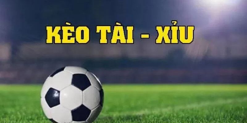 Kèo tài xỉu 1 trái